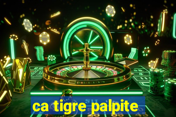 ca tigre palpite